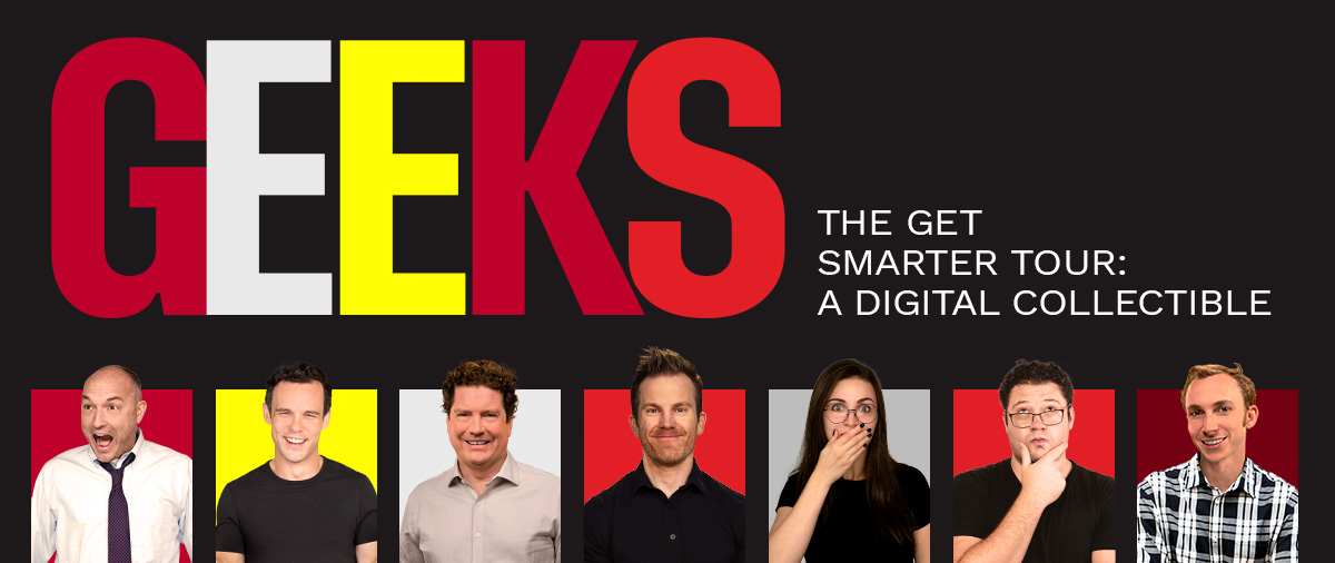 GEEKS: The Get Smarter Tour